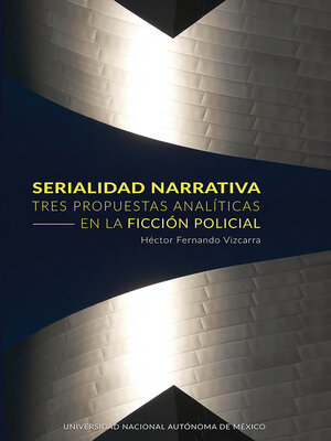 cover image of Serialidad narrativa. Tres propuestas analíticas en la ficción policial